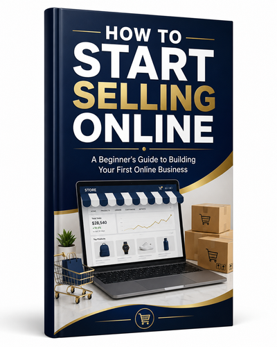 How to Start Selling Online: A Beginner’s Guide to Building Your First Online Business